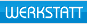 Werkstatt